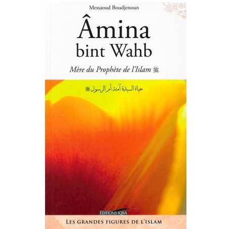 Amina Bint wahb, Mère du Prophète (SWS)
