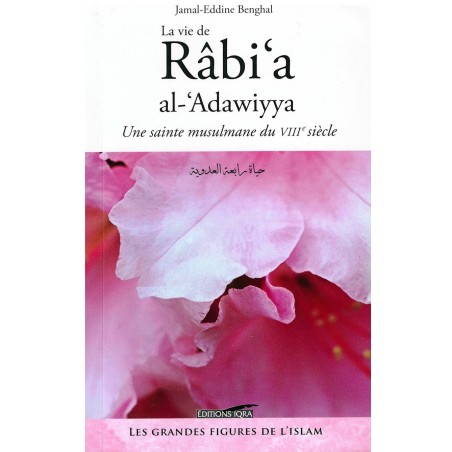 La Vie de Râbi'a Al-'Adawiyya - Une sainte musulmane du VIIIè siècle