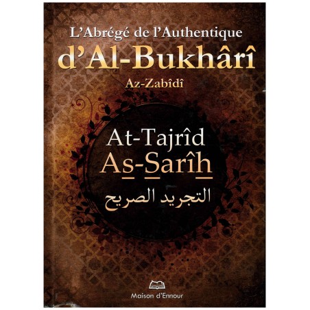 L'abrégé de l'Authentique d'Al Boukhârî (At-Tajrîd As-Sarîh) - Az-Zabîdî - Maison d'Ennour