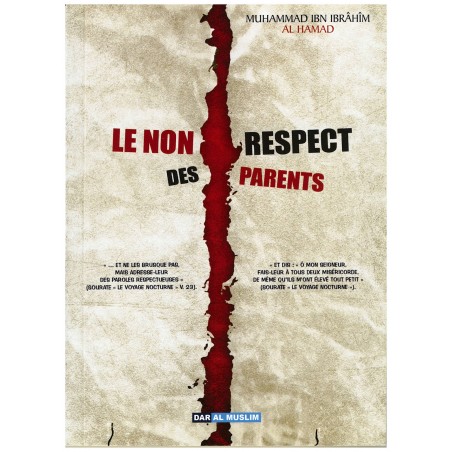 Le Non Respect des Parents - Muhammad Ibn Ibrâhîm Al-Hamad - Dar Al Muslim