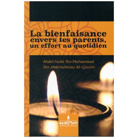 La bienfaisance envers tes parents, un effort au quotidien, de Abdel Malik Ibn Muhammad Ibn Abderrahman Al-Qâssîm