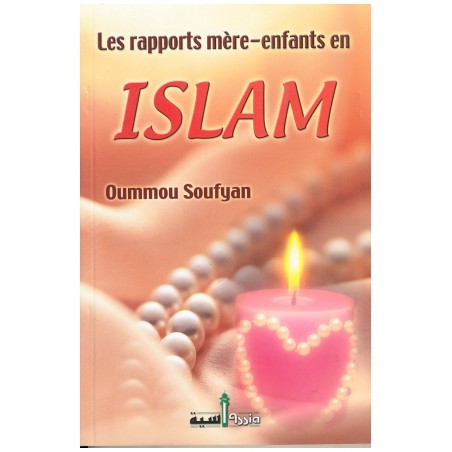 Les rapports mére-enfants en islam d'après Oummou Soufyan