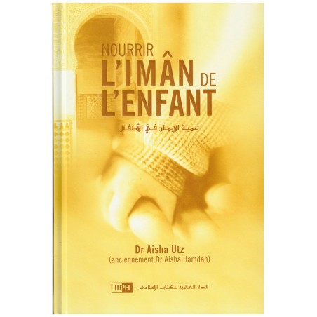 Nourrir l'Imân de l'Enfant - Dr Aisha Utz