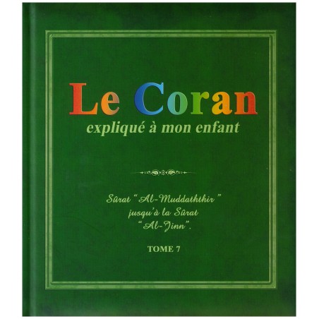 Le Coran expliqué à mon enfant (Tome 7): Sûrat "Al-Muddathir jusqu'à la Sûrat "Al-Jinn"