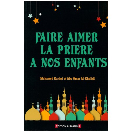 Faire aimer la prière à nos enfants (Mohammad Karimi et Abo Omar Lakhaldi)