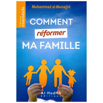 Comment réformer ma famille...