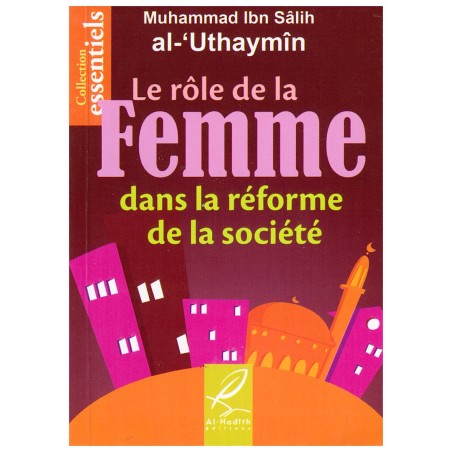 Le rôle de la femme dans la réforme de la société - Muhammad Ibn Sâlih al-Uthaymîn - Editions Al hadith