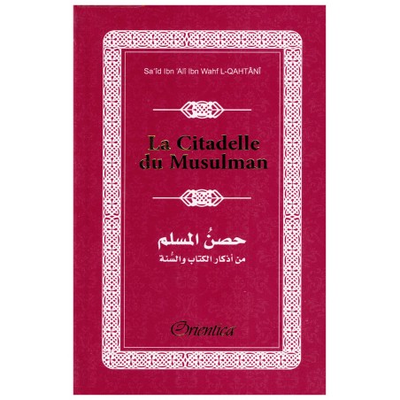 La Citadelle du Musulman - Hisnul Muslim - Rappels et Invocations du Livre et de la Sunna - arabe/français/phonétique -