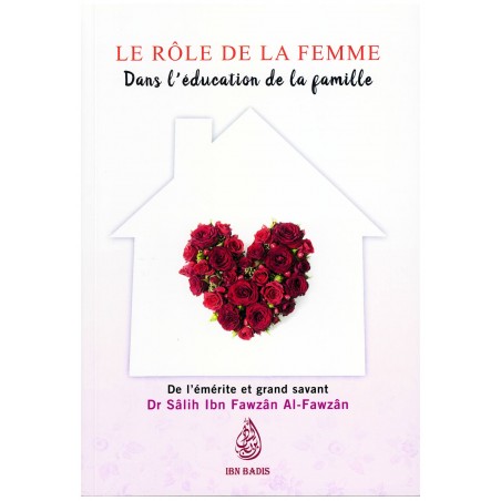 Le rôle de la femme dans l’éducation de la famille, de Dr. Sâlih Ibn Fawzân Al-Fawzân