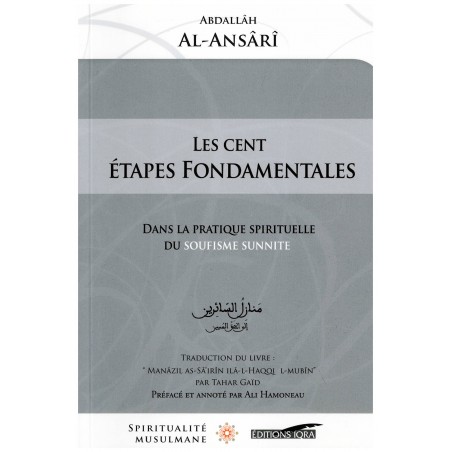 Les Cent Étapes Fondamentales dans la pratique spirituelle du Soufisme Sunnite, de Abdallâh Al-Ansârî