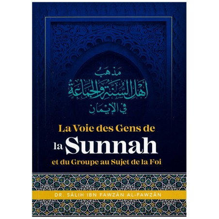 La Voie des Gens de la Sunnah et du Groupe au Sujet de la Foi, de Dr Sâlih Ibn Fawzân Al Fawzân