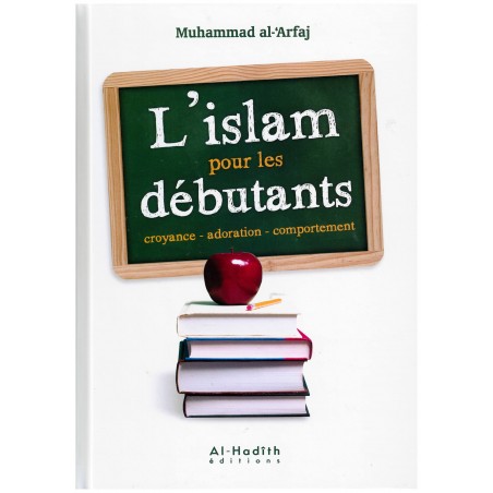 L’islam pour les débutants d’après Muhammad Al -‘Arfaj